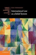 Cambridge Studies in International and Comparative LawSeries Number 133- International Law as a Belief System