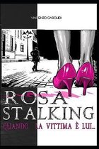 Rosa Stalking