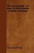 The CorrectCard - Or How To Play At Whist - A Whist Catechism