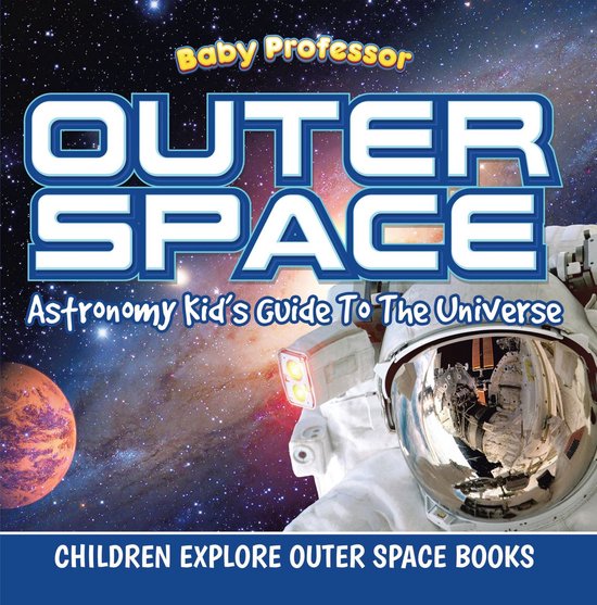 Outer Space: Astronomy Kid’s Guide To The Universe - Child ... - cover