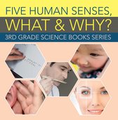 Children's Anatomy & Physiology Books - Five Human Senses, What & Why? : 3rd Grade Science Books Series
