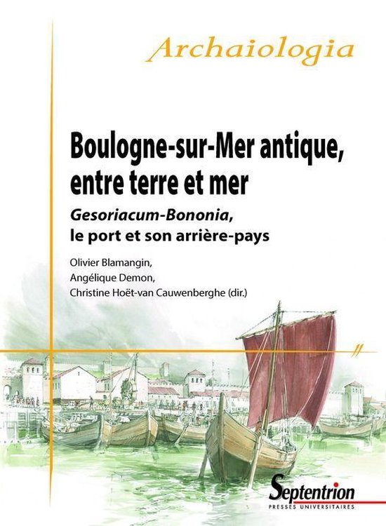 Archaiologia - Boulogne-sur-Mer antique, entre terre et mer - cover