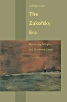 The Zukofsky Era – Modernity, Margins, and the Avant–Garde