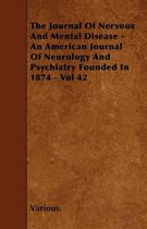 The Journal Of Nervous And Mental Disease - An American Journal Of Neurology And Psychiatry Founded In 1874 - Vol 42