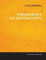 Preludes Book 2 By Claude Debussy For Solo Piano (1913)