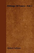 Flittings Of Fancy - Vol. I