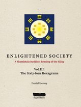 ENLIGHTENED SOCIETY 3 - ENLIGHTENED SOCIETY A Shambhala Buddhist Reading of the Yijing