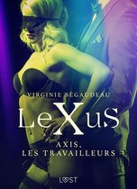 LeXuS - LeXuS : Axis, les Travailleurs – Une dystopie érotique