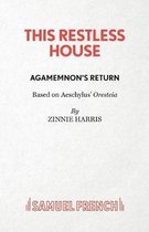 This Restless House, Part One: Agamemnon's Return