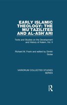 Variorum Collected Studies - Early Islamic Theology: The Mu`tazilites and al-Ash`ari