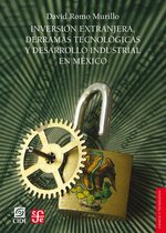 Ciencia y Tecnología - Inversión extranjera, derramas tecnológicas y desarrollo industrial en México