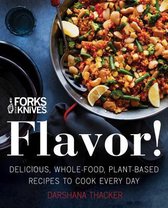Forks Over Knives Flavor Delicious, WholeFood, PlantBased Recipes to Cook Every Day