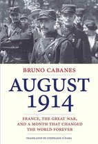 ISBN August 1914 : France, the Great War, and a Month That Changed the World Forever, histoire, Anglais, Couverture rigide, 256 pages