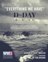 ''Everything We Have'' DDay 6644 The American story of the Normandy landings