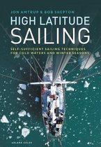 High Latitude Sailing SelfSufficient Sailing Techniques for Cold Waters and Winter Seasons