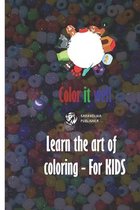 Color it well - Learn the art of coloring - For KIDS