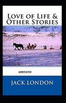 Love of Life & Other Stories annotated