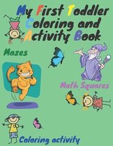 My First Toddler Coloring and activity Book, Mazes, Math Squares, coloring activity.