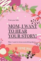 Mom I Want to Hear Your Story