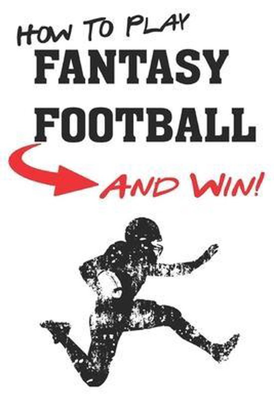 How To Play Fantasy Football, Functional Sportsaholic 9781983314766