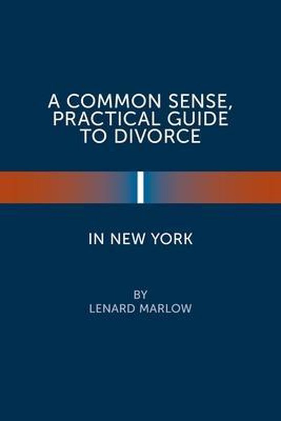 A Common Sense, Practical Guide to Divorce in New York - cover
