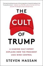 The Cult of Trump: A Leading Cult Expert Explains How the President Uses Mind Control