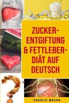 Zucker-Entgiftung & Fettleber-Diat Auf Deutsch