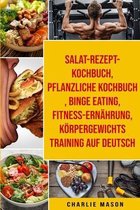 Salat-Rezept-Kochbuch & pflanzliche Kochbuch & Binge Eating &  Fitness-Ernahrung & Koerpergewichtstraining Auf Deutsch