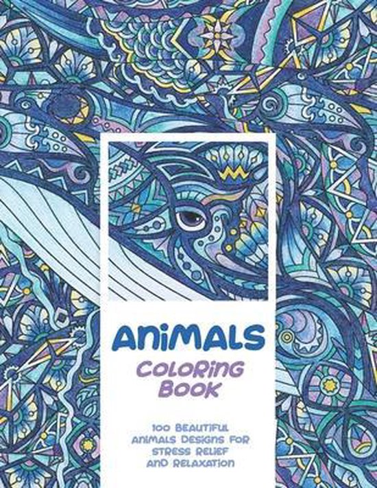 Animals - Coloring Book - 100 Beautiful Animals Designs for Stress ...