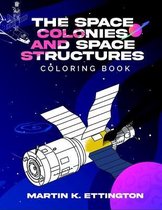 The Living in Space-The Space Colonies and Space Structures Coloring Book