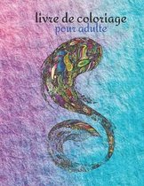 Livre de coloriage pour adulte: livre de coloriage adulte anti stress, Des illustrations Authentiques et uniques a colorer