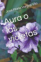 Aura o las violetas Novela de Jose Maria Vargas Vila