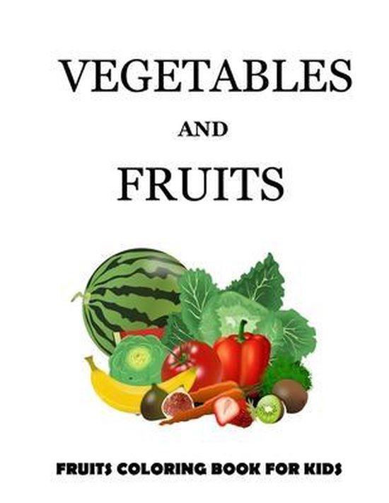 Vegetables and Fruits: Vegetables and fruits. Coloring book for kids ...