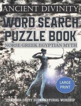 Ancient Divinity Word Search Puzzle Book Norse Greek Egyptian Myth Creator Deity Supernatural Worship Large Print