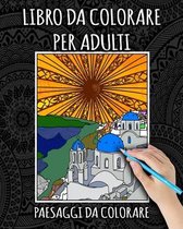 Libro Da Colorare Per Adulti: Paesaggi Da Colorare