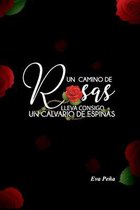Un Camino de Rosas Lleva Consigo Un Calvario de Espinas