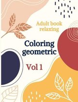 Adult book relaxing - Coloring geometric - Vol 1