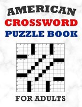 American Crossword Puzzle Book For Adults: 100 Large Print Crossword Puzzles With Solutions