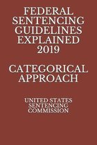Federal Sentencing Guidelines Explained 2019 Categorical Approach