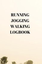 Running Jogging Walking Logbook: 90 Pages of 6 X 9 Inch Daily Record of Your Exercise Regime