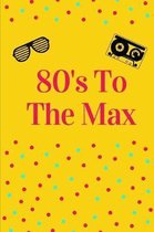 80's To The Max: Novelty Notebook 80's Themed