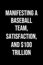 Manifesting A Baseball Team Satisfaction And 100 Trillion: A soft cover blank lined journal to jot down ideas, memories, goals, and anything else that