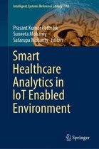 Intelligent Systems Reference Library- Smart Healthcare Analytics in IoT Enabled Environment