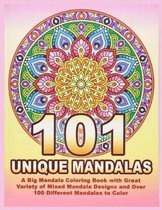 101 Unique Mandalas: A Big Mandala Coloring Book with Great Variety of Mixed Mandala Designs and Over 100 Different Mandalas to Color