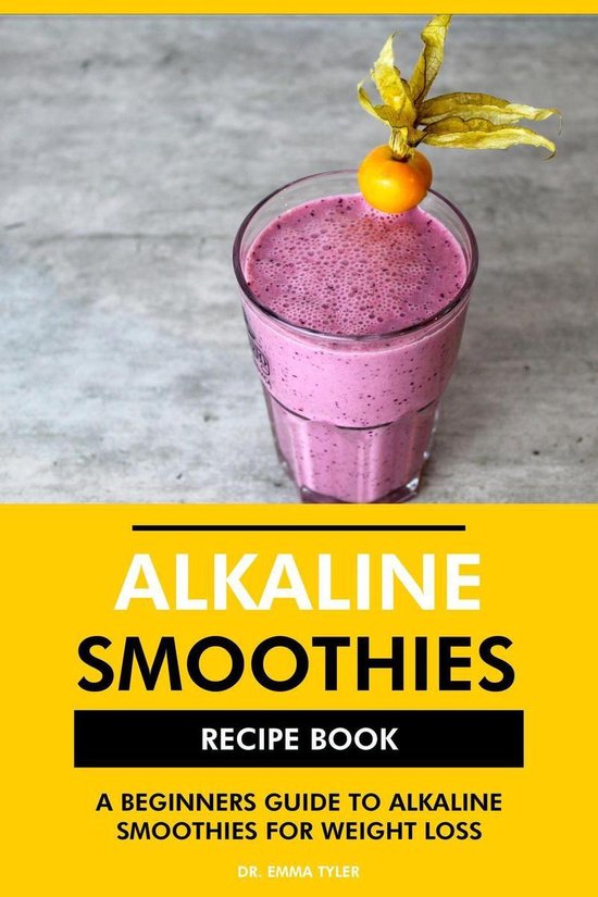 Alkaline Smoothies Recipe Book A Beginners Guide to Alkaline Smoothies