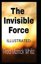 The Invisible Force Illustrated