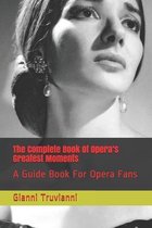 The Complete Book Of Opera's Greatest Moments