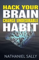 Hack Your Brain: Change Undesirable Habit