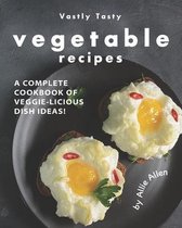 Vastly Tasty Vegetable Recipes