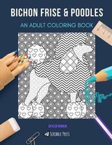 Bichon Frise & Poodles: AN ADULT COLORING BOOK